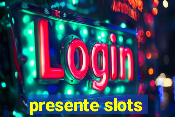 presente slots